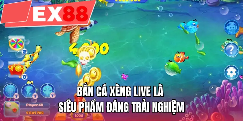 Bắn cá xèng live là siêu phẩm đáng trải nghiệm