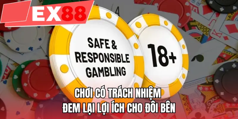 Chơi có trách nhiệm đem lại lợi ích cho đôi bên