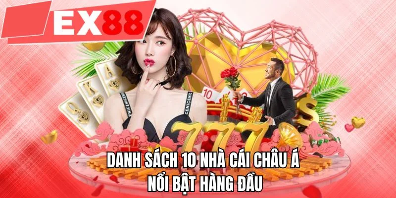 Danh sách 10 nhà cái châu Á nổi bật hàng đầu