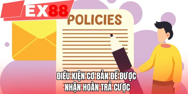 Điều kiện cơ bản để được nhận hoàn trả cược