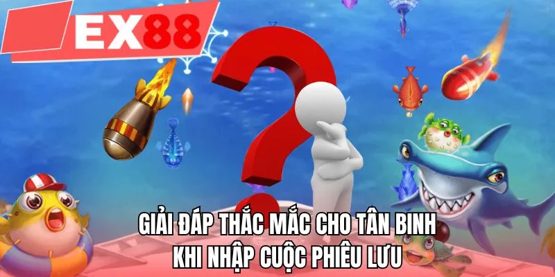 Giải đáp thắc mắc cho tân binh khi nhập cuộc phiêu lưu