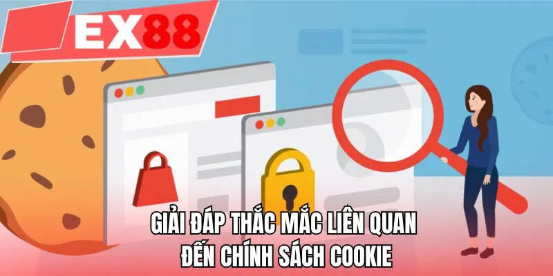 Giải đáp thắc mắc liên quan đến chính sách cookie