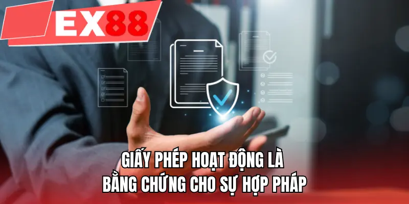 Giấy phép hoạt động là bằng chứng cho sự hợp pháp