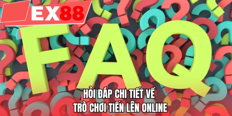 Hỏi đáp chi tiết về trò chơi Tiến lên online