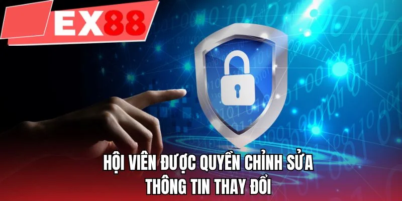 Hội viên được quyền chỉnh sửa thông tin thay đổi