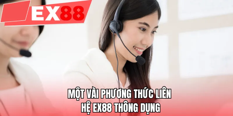 Một vài phương thức liên hệ EX88 thông dụng