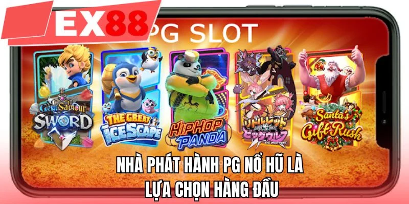 Nhà phát hành PG nổ hũ là lựa chọn hàng đầu