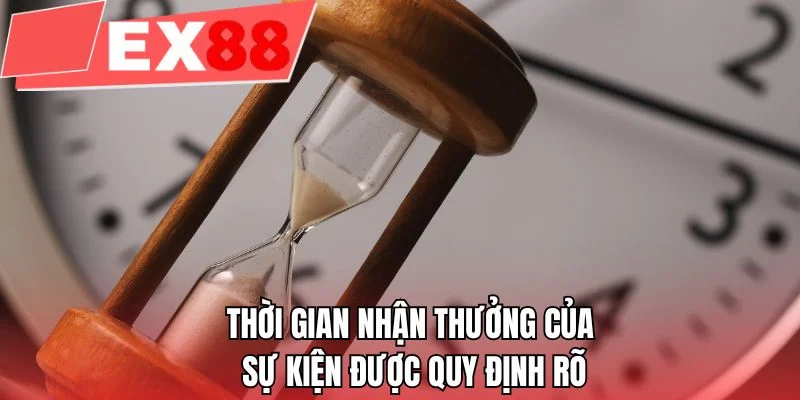 Thời gian nhận thưởng của sự kiện được quy định rõ