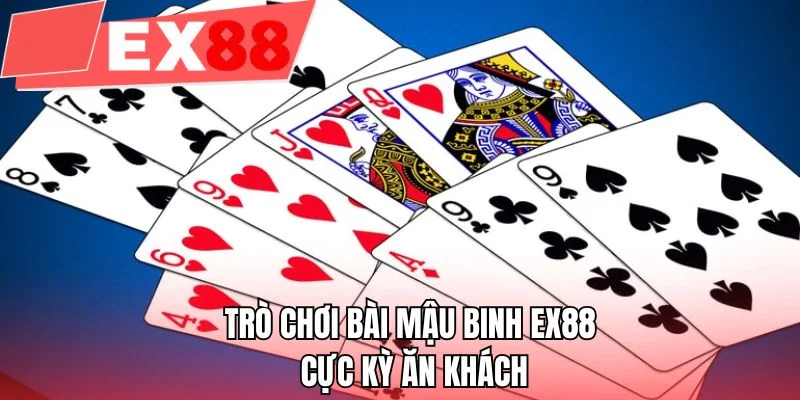 Trò chơi bài mậu binh EX88 cực kỳ ăn khách
